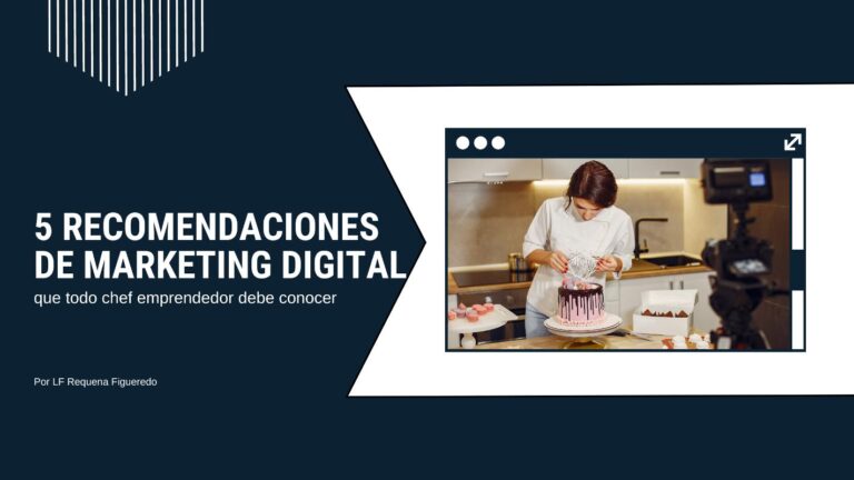 5 Recomendaciones de marketing digital que todo chef emprendedor debe conocer