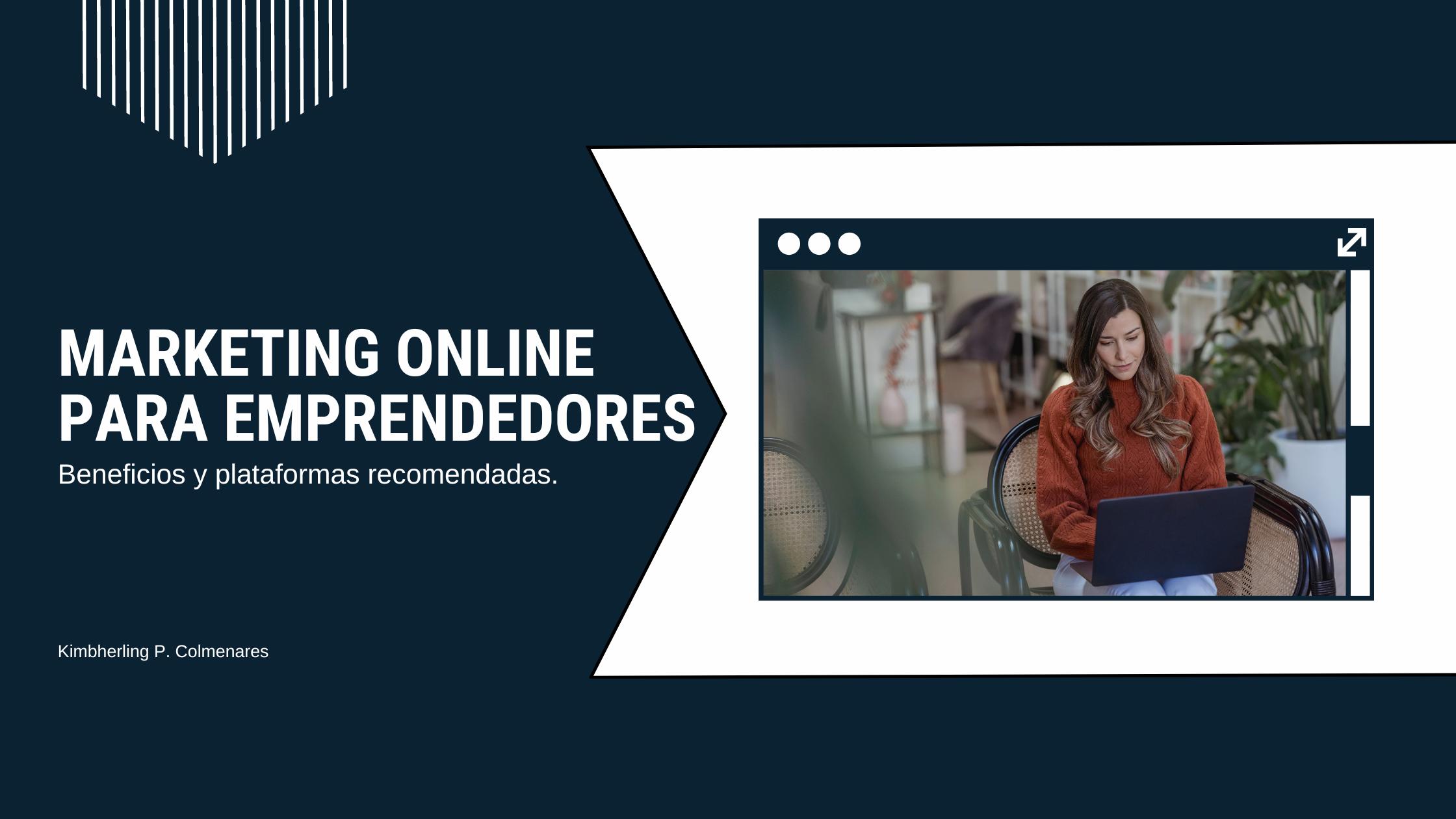 Marketing online para emprendedores. Beneficios y plataformas recomendadas.